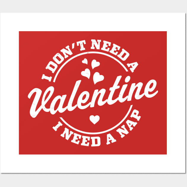 I Don't Need A Valentine I Need A Nap Funny Valentine's Day Wall Art by OrangeMonkeyArt